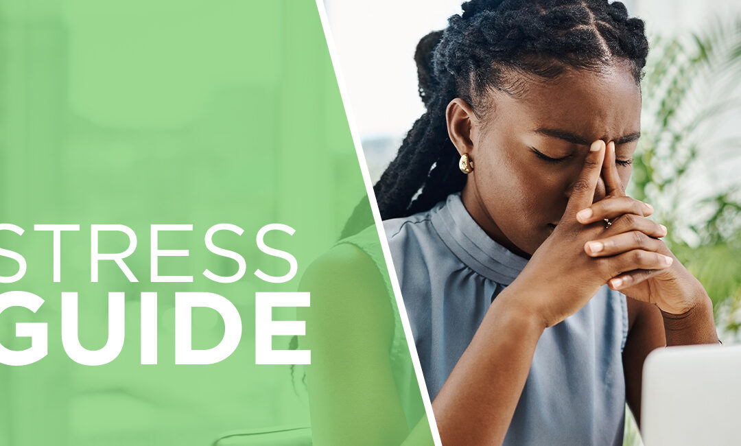 Your Complete Guide to Understanding and Managing Stress