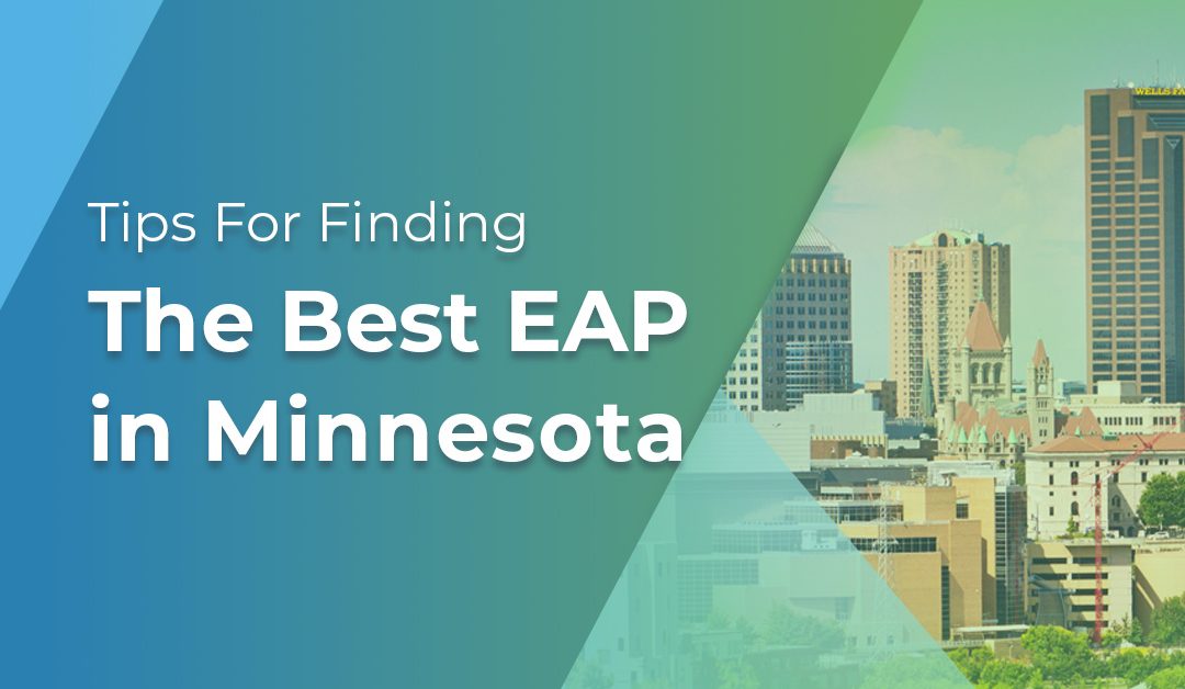 5 Tips for Finding the Best EAP in Minnesota 