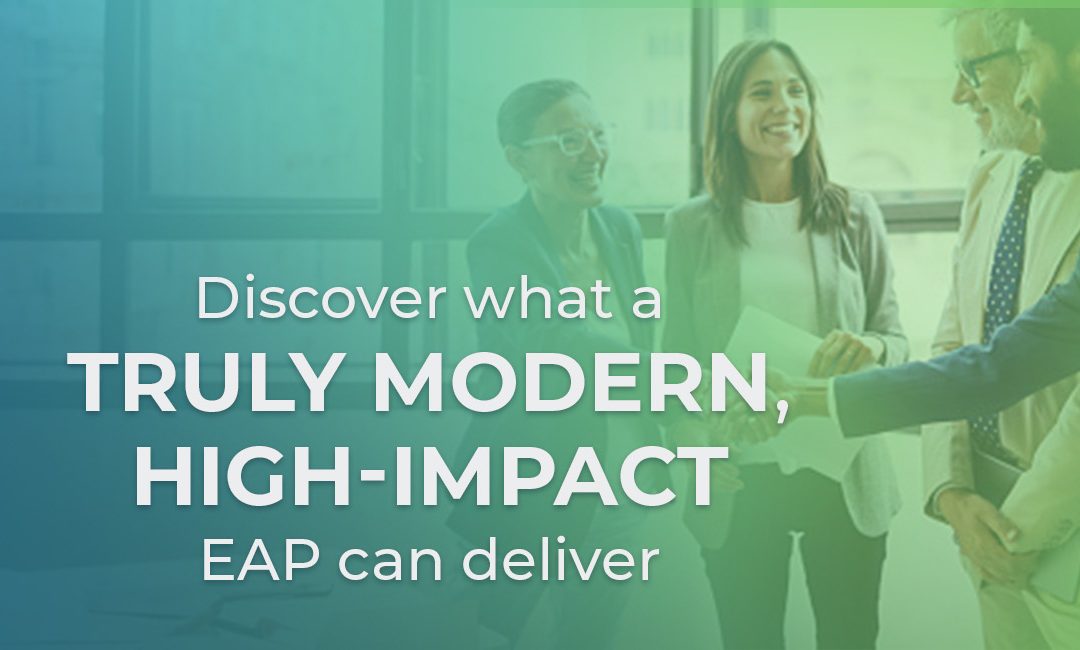 Why the EAP of the Past Isn’t Enough — and What Modern Organizations Should Demand Instead