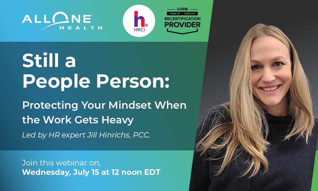 Join Us & Earn SHRM & HRCI Credits: Still a People Person: Protecting Your Mindset When the Work Gets Heavy