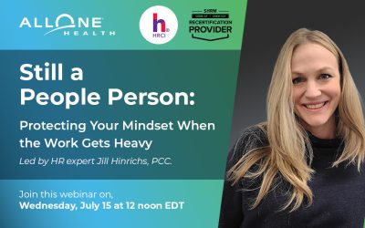 Join Us & Earn SHRM & HRCI Credits: Still a People Person: Protecting Your Mindset When the Work Gets Heavy