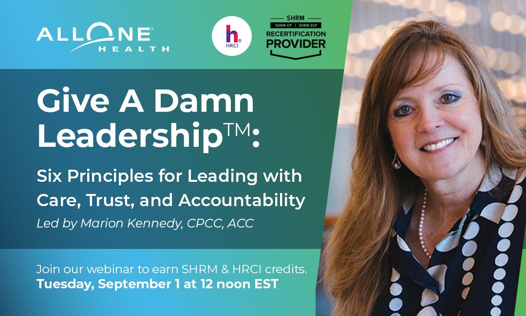 Join Us & Earn SHRM & HRCI Credits: Give A Damn Leadership™: Six Principles for Leading With Care, Trust, and Accountability